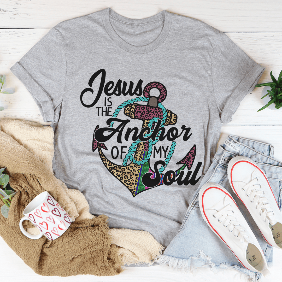 Jesus Is The Anchor Of My Soul Tee