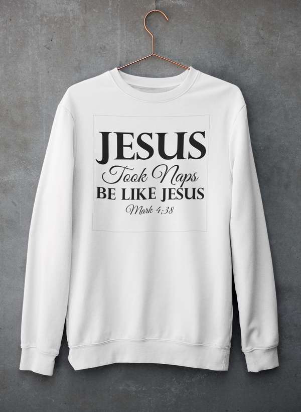 Jesus Took Naps Be Like Jesus Sweatshirt