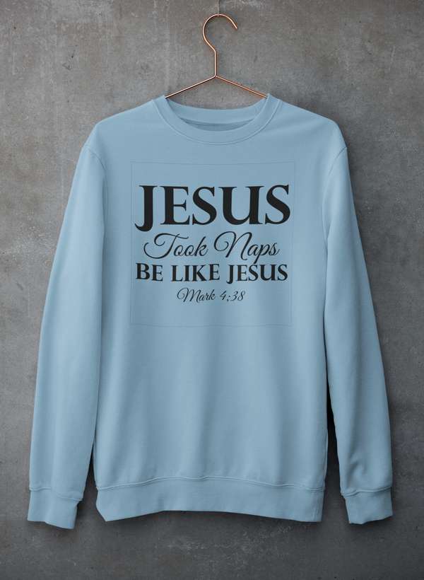Jesus Took Naps Be Like Jesus Sweatshirt